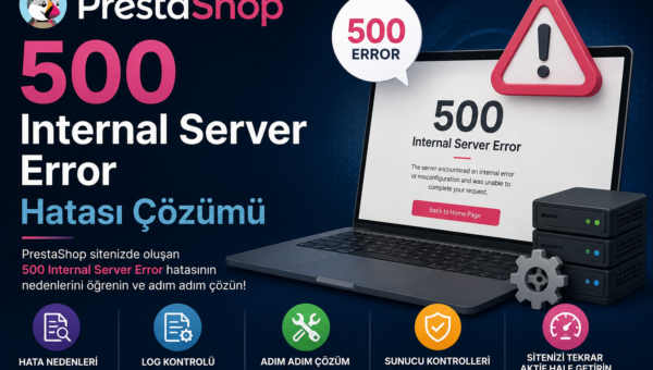 Prestashop 500 Internal Server Error Hatası Çözümü